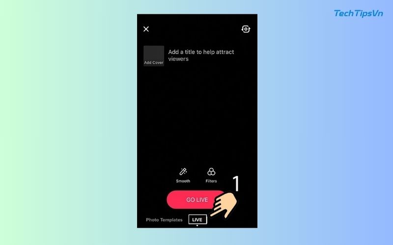 Cách livestream phát trực tiếp trên TikTok nhanh chóng 2025 Cách livestream phát trực tiếp trên TikTok khi đã đủ điều kiện - Bước 2