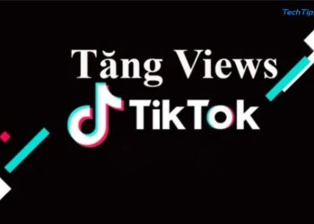 Cách tăng view Tiktok nhanh chóng và hiệu quả nhất hiện nay
