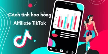 Cách tính hoa hồng Affiliate TikTok chi tiết cho người mới